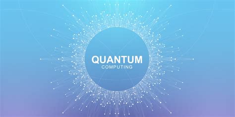 2023, Kuantum Bilişime Odaklanmanın Yenilendiğini Görecek